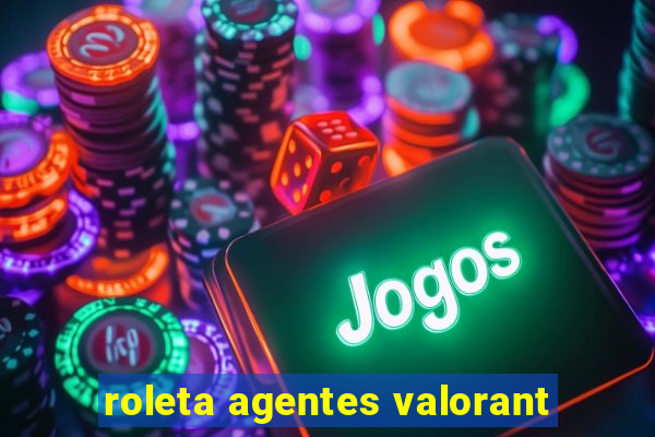 roleta agentes valorant